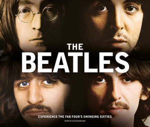 The Beatles: The Story of the Fab Four's Swinging Sixties - ISBN: 9781780976464