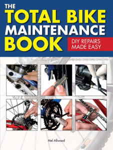 The Total Bike Maintenance Book: DIY Repairs Made Easy - ISBN: 9781780977850