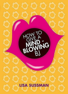 How to Give a Mind-Blowing BJ:  - ISBN: 9781847320148