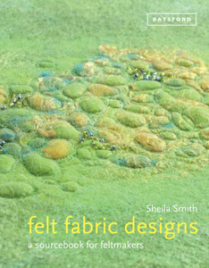 Felt Fabric Designs: A Sourcebook for Feltmakers - ISBN: 9781849940443
