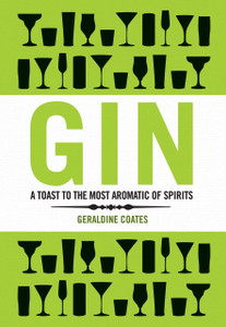 Gin: A Toast to the Most Aromatic of Spirits - ISBN: 9781853757884