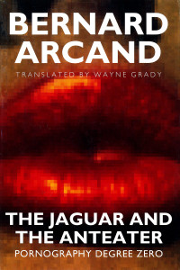 The Jaguar and the Anteater: Pornography Degree Zero - ISBN: 9780860914464