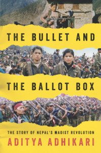 The Bullet and the Ballot Box: The Story of Nepal's Maoist Revolution - ISBN: 9781781685648