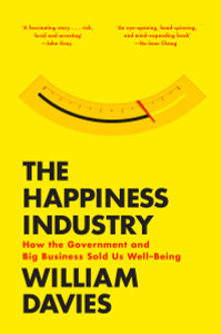 The Happiness Industry: How the Government and Big Business Sold us Well-Being - ISBN: 9781781688458