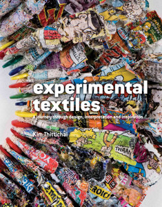 Experimental Textiles: A Journey Through Design, Interpretation and Inspiration - ISBN: 9781906388478