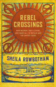 Rebel Crossings: New Women, Free Lovers, and Radicals in Britain and the United States - ISBN: 9781784785888