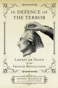In Defence of the Terror: Liberty or Death in the French Revolution - ISBN: 9781844678624