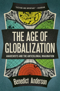 The Age Of Globalization: Anarchists and the Anti-Colonial Imagination - ISBN: 9781781681442