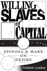 Willing Slaves Of Capital: Spinoza And Marx On Desire - ISBN: 9781781681602