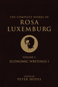 The Complete Works of Rosa Luxemburg, Volume I: Economic Writings 1 - ISBN: 9781781687659