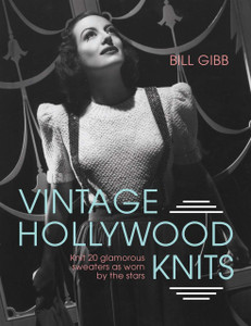 Vintage Hollywood Knits: Knit 20 Glamorous Sweaters as Worn by the Stars - ISBN: 9781910496084