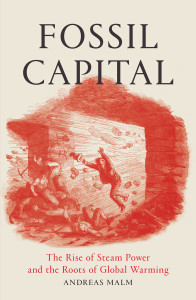 Fossil Capital: The Rise of Steam Power and the Roots of Global Warming - ISBN: 9781784781293