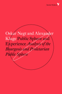 Public Sphere and Experience: Analysis of the Bourgeois and Proletarian Public Sphere - ISBN: 9781784782412
