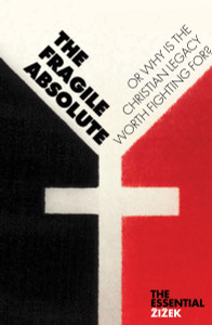 The Fragile Absolute: Or, Why Is the Christian Legacy Worth Fighting For? - ISBN: 9781844673025