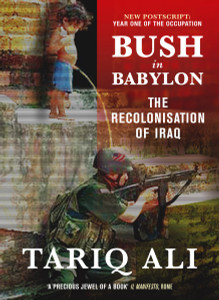 Bush in Babylon: The Recolonisation of Iraq - ISBN: 9781844675128