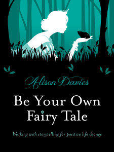 Be Your Own Fairy Tale: Working with Storytelling for Positive Life Change - ISBN: 9781780287591