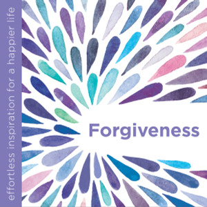 Forgiveness: Effortless Inspiration for a Happier Life - ISBN: 9781780289496