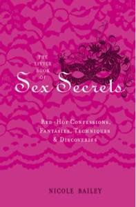 The Little Book of Sex Secrets: Red Hot Confessions, Fantasies, Techniques & Discoveries - ISBN: 9781848990661