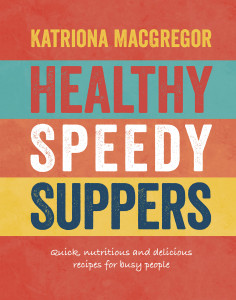 Healthy Speedy Suppers: Quick, Healthy and Delicious Recipes for Busy People - ISBN: 9781848992993