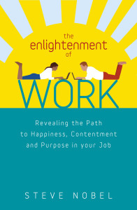 The Enlightenment of Work: Revealing the Path to Happiness, Contentment and Purpose in Your Job - ISBN: 9781780283814