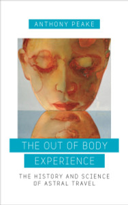 The Out of Body Experience: The History and Science of Astral Travel - ISBN: 9781780289489