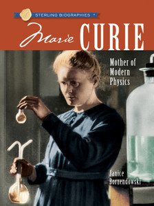 Sterling Biographies®: Marie Curie: Mother of Modern Physics - ISBN: 9781402753183