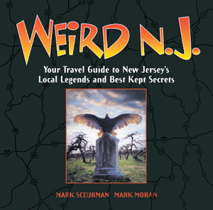 Weird N.J.: Your Travel Guide to New Jersey's Local Legends and Best Kept Secrets - ISBN: 9781402766855