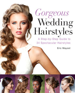 Gorgeous Wedding Hairstyles: A Step-by-Step Guide to 34 Spectacular Hairstyles - ISBN: 9781402785894