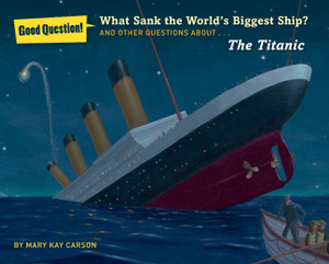 What Sank the World's Biggest Ship?: And Other Questions About the Titanic - ISBN: 9781402787331