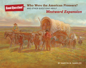 Who Were the American Pioneers?: And Other Questions about Westward Expansion - ISBN: 9781402790478