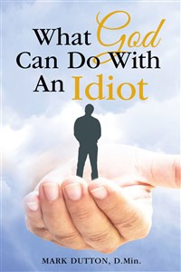 What God Can Do With an Idiot - ISBN: 9781512728392