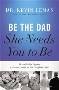 Be the Dad She Needs You to Be - ISBN: 9780529123329