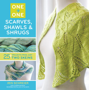 One + One: Scarves, Shawls & Shrugs: 25+ Projects from Just Two Skeins - ISBN: 9781454701293