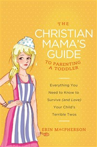 The Christian Mama's Guide to Parenting a Toddler - ISBN: 9780849964756
