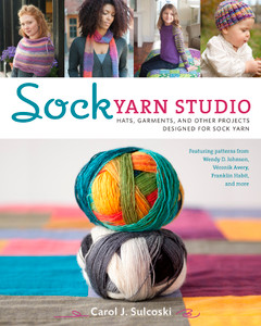 Sock Yarn Studio: Hats, Garments, and Other Projects Designed for Sock Yarn - ISBN: 9781454702856