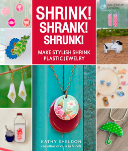 Shrink! Shrank! Shrunk!: Make Stylish Shrink Plastic Jewelry - ISBN: 9781454703495