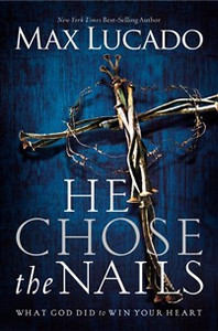He Chose the Nails - ISBN: 9780849947124