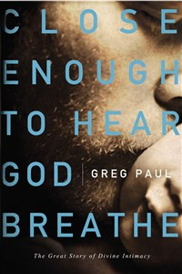 Close Enough to Hear God Breathe - ISBN: 9781400203000