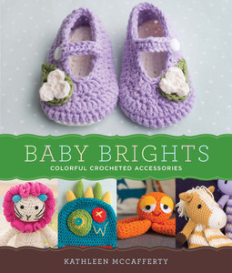 Baby Brights: 30 Colorful Crochet Accessories - ISBN: 9781454708766