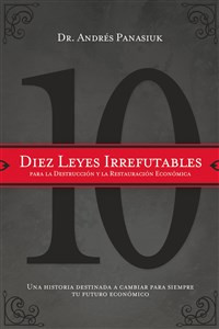 Diez leyes irrefutables para la destrucción y la restauración económica - ISBN: 9781602554160