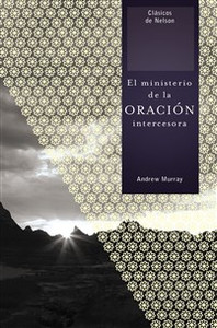 El ministerio de la oración intercesora - ISBN: 9781602553606