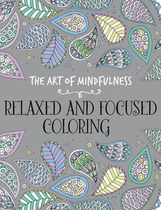 The Art of Mindfulness: Relaxed and Focused Coloring:  - ISBN: 9781454709619