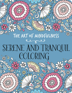 The Art of Mindfulness: Serene and Tranquil Coloring:  - ISBN: 9781454709626