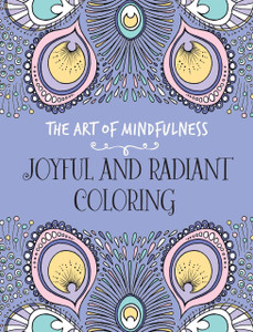 The Art of Mindfulness: Joyful and Radiant Coloring:  - ISBN: 9781454709961