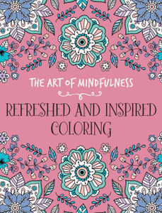 The Art of Mindfulness: Refreshed and Inspired Coloring:  - ISBN: 9781454709978