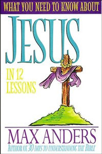 What You Need to Know About Jesus in 12 Lessons - ISBN: 9780785213468