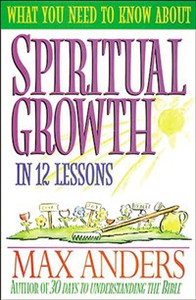 What You Need to Know About Spiritual Growth in 12 Lessons - ISBN: 9780840719362