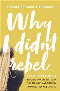 Why I Didn't Rebel - ISBN: 9780718090005