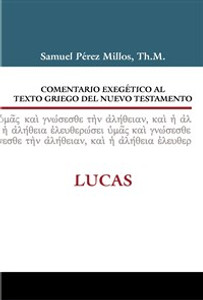 Comentario exegético al texto griego del Nuevo Testamento: Lucas - ISBN: 9788494492709