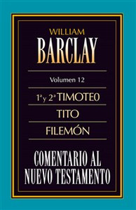 Comentario al N.T. Vol. 12 - 1a y 2a Timoteo, Tito, Filemón - ISBN: 9788482670430